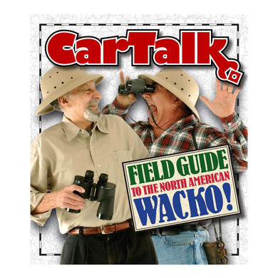 Car Talk: Field Guide to the North American Wacko